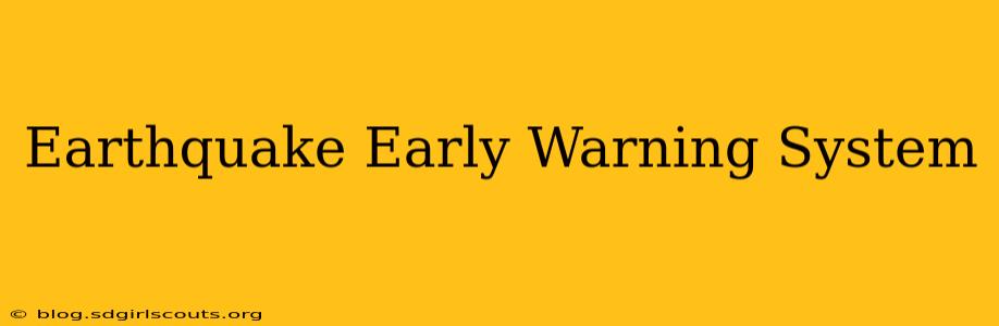 Earthquake Early Warning System