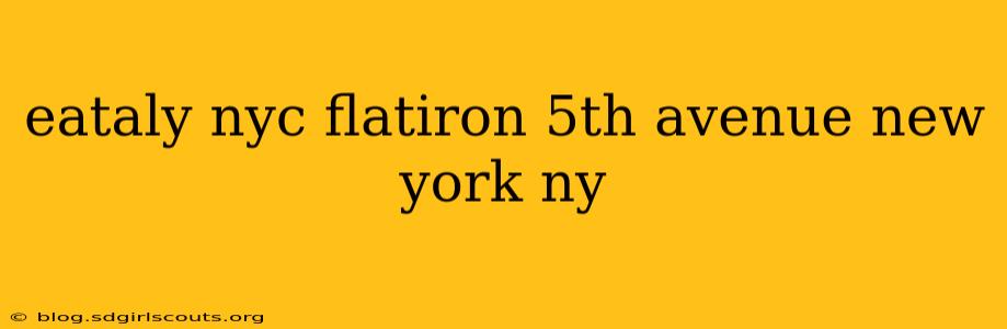 eataly nyc flatiron 5th avenue new york ny