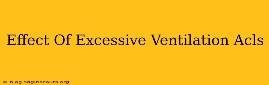 Effect Of Excessive Ventilation Acls