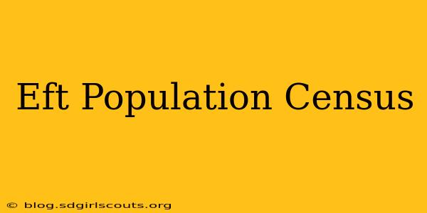 Eft Population Census