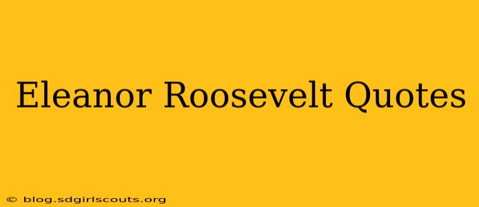 Eleanor Roosevelt Quotes