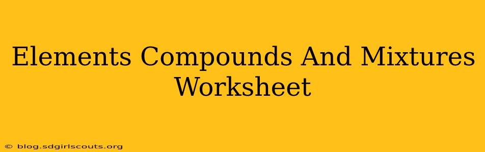 Elements Compounds And Mixtures Worksheet