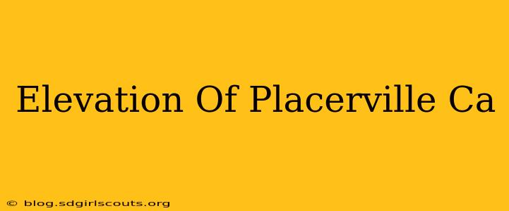 Elevation Of Placerville Ca