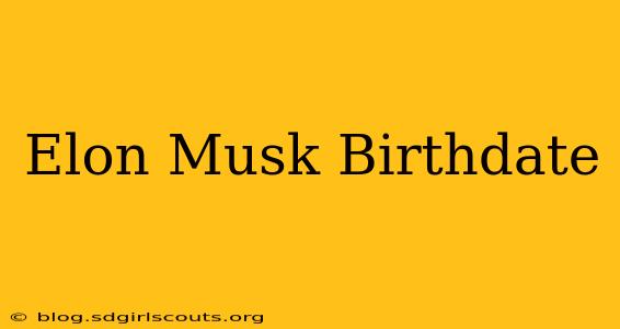 Elon Musk Birthdate