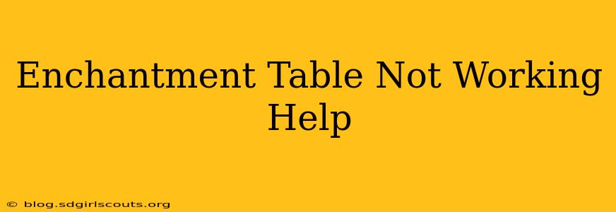 Enchantment Table Not Working Help