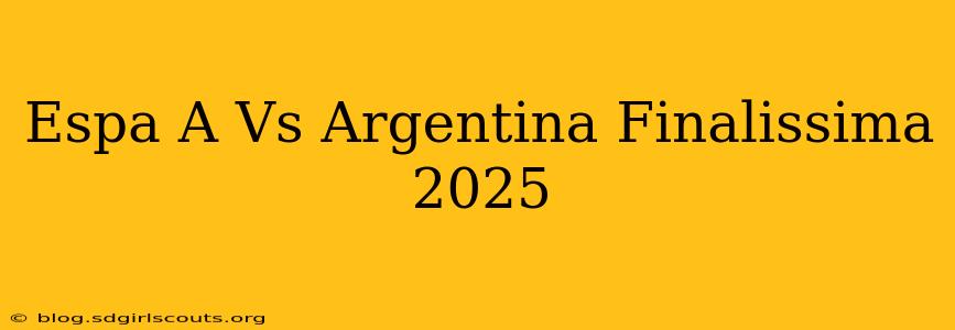 Espa A Vs Argentina Finalissima 2025