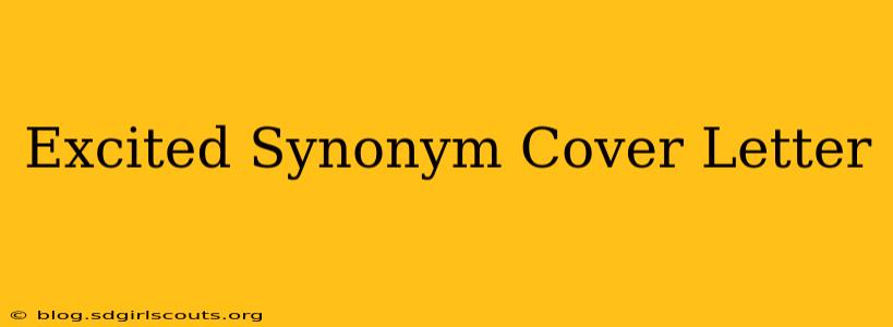 Excited Synonym Cover Letter