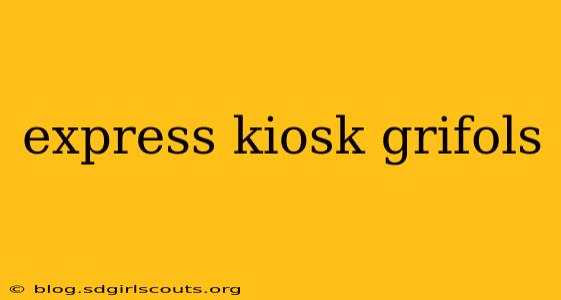 express kiosk grifols