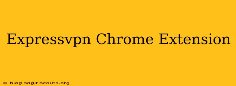 Expressvpn Chrome Extension