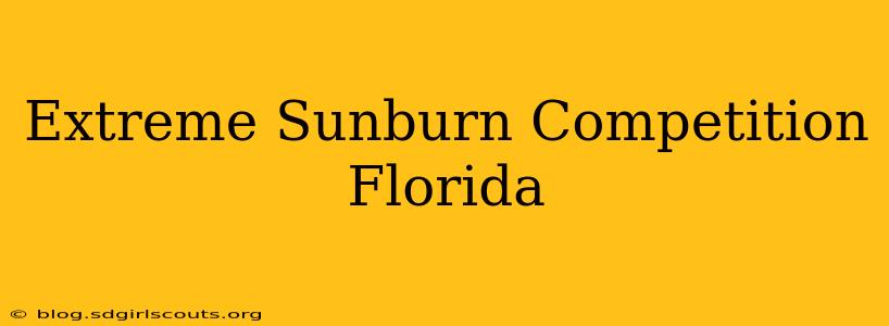Extreme Sunburn Competition Florida