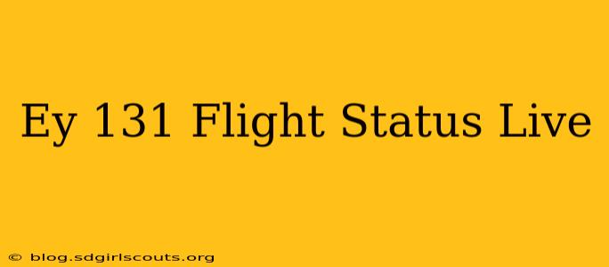 Ey 131 Flight Status Live