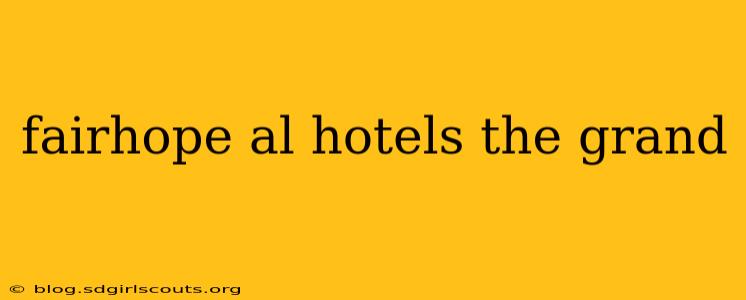 fairhope al hotels the grand