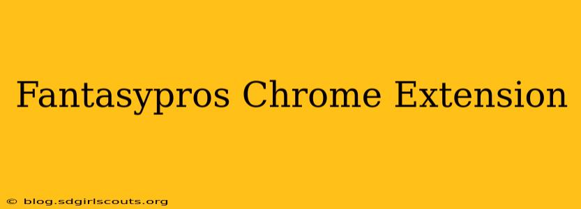 Fantasypros Chrome Extension