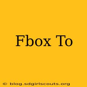 Fbox To