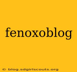 fenoxoblog