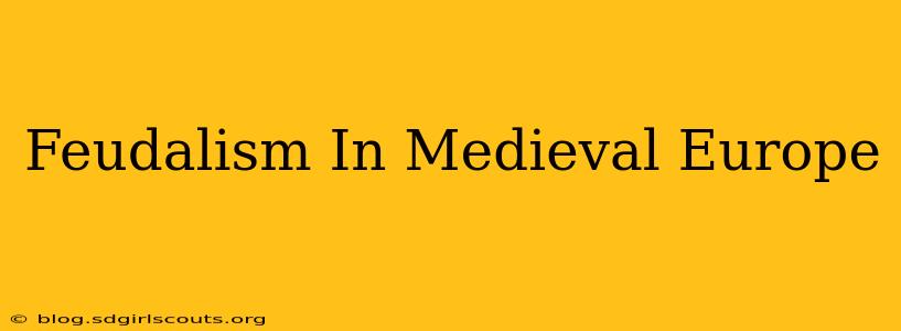 Feudalism In Medieval Europe