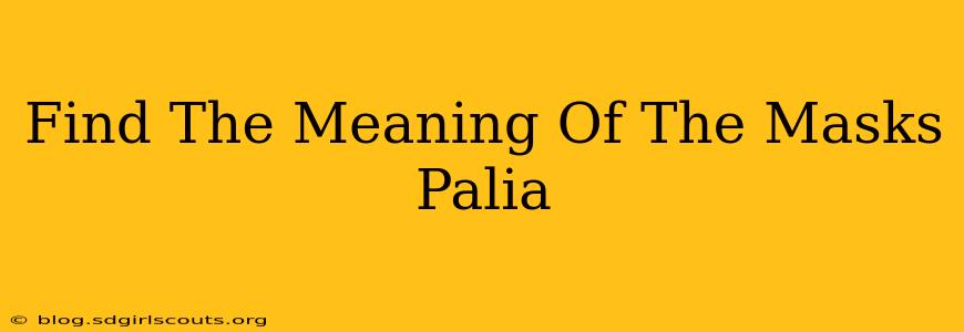 Find The Meaning Of The Masks Palia