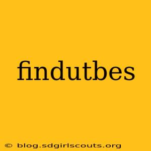 findutbes