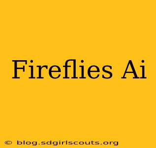 Fireflies Ai