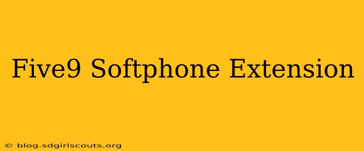 Five9 Softphone Extension