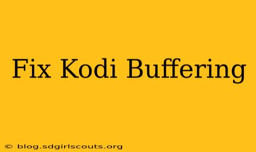 Fix Kodi Buffering