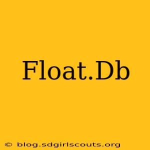 Float.Db