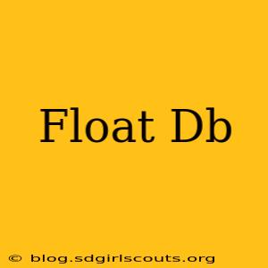 Float Db