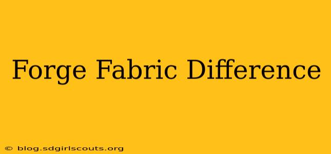 Forge Fabric Difference