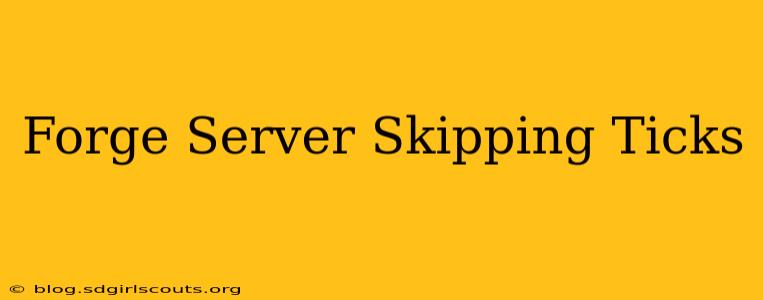 Forge Server Skipping Ticks