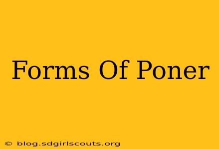 Forms Of Poner