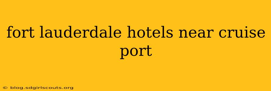 fort lauderdale hotels near cruise port