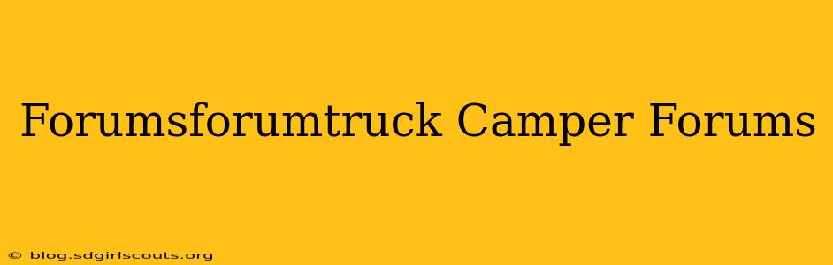 Forumsforumtruck Camper Forums