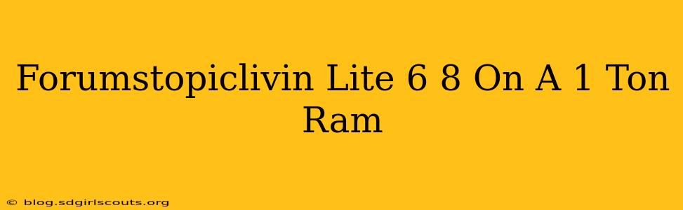 Forumstopiclivin Lite 6 8 On A 1 Ton Ram