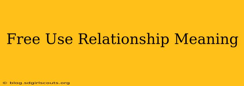 Free Use Relationship Meaning