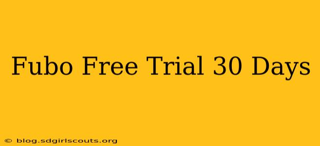 Fubo Free Trial 30 Days