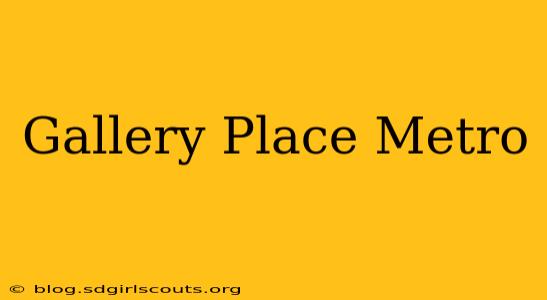 Gallery Place Metro