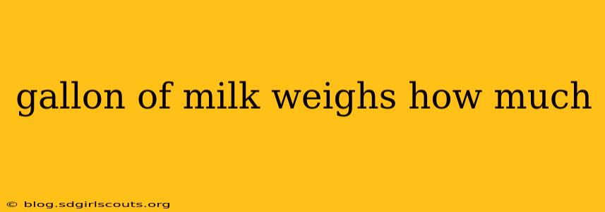 gallon of milk weighs how much