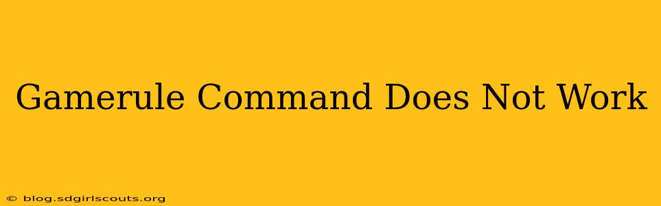 Gamerule Command Does Not Work