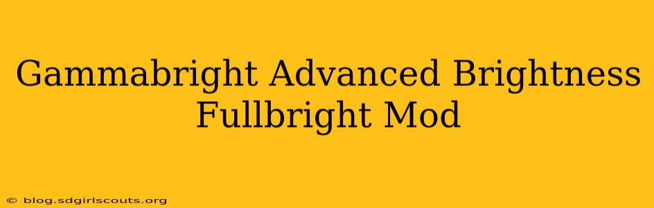 Gammabright Advanced Brightness Fullbright Mod