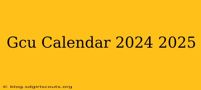 Gcu Calendar 2024 2025
