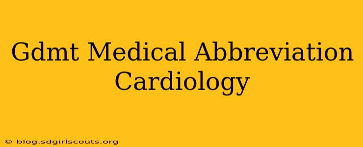Gdmt Medical Abbreviation Cardiology