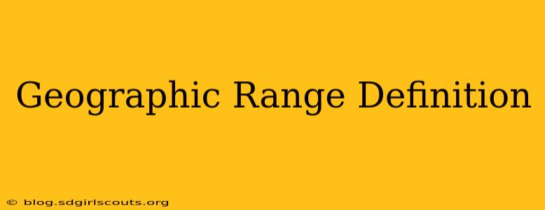 Geographic Range Definition