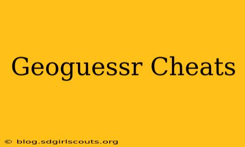 Geoguessr Cheats