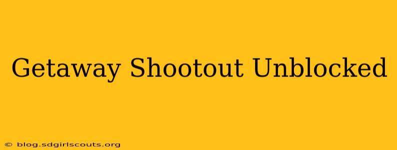 Getaway Shootout Unblocked