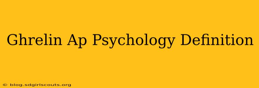 Ghrelin Ap Psychology Definition