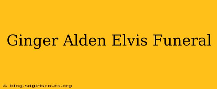 Ginger Alden Elvis Funeral