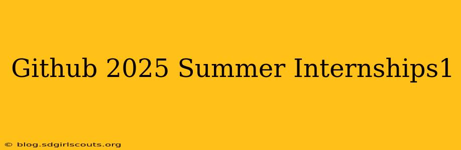 Github 2025 Summer Internships1