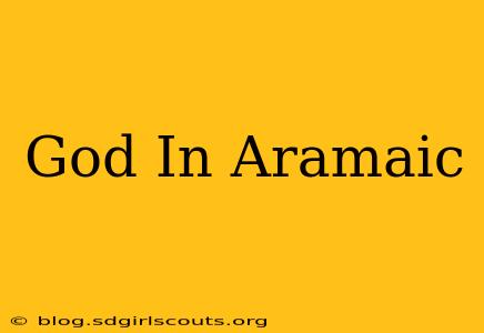 God In Aramaic