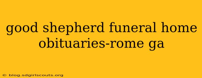good shepherd funeral home obituaries-rome ga