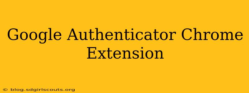 Google Authenticator Chrome Extension